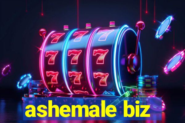 ashemale biz